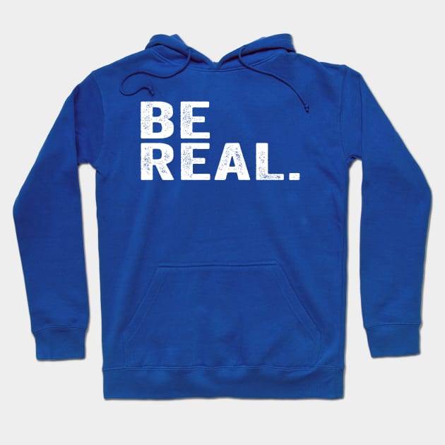 Streetwear, Be Real White Hoodie by GuuuExperience